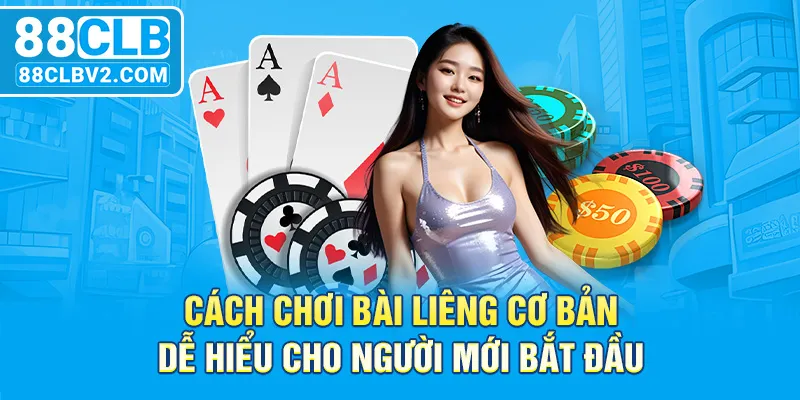 Cách chơi bài Liêng cho người mới bắt đầu chi tiết