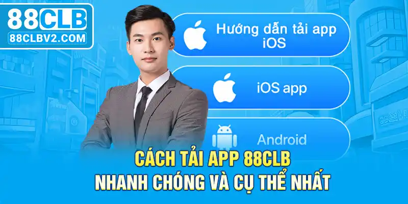 Cách tải app 88CLB nhanh chóng và cụ thể nhất