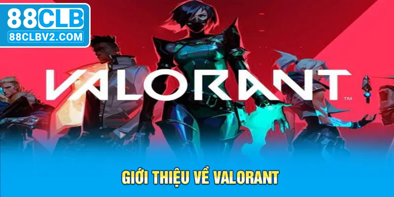 Giới thiệu về VALORANT