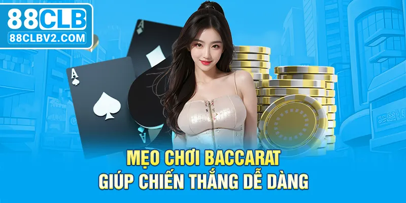 Mẹo chơi Baccarat giúp chiến thắng dễ dàng