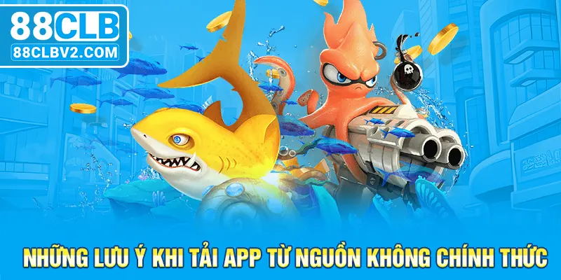 Những lưu ý khi tải app từ nguồn không chính thức