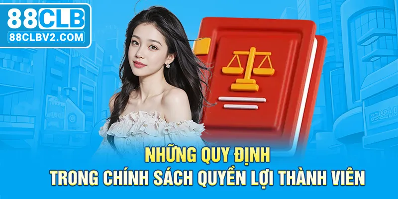 Những quy định trong chính sách quyền lợi thành viên