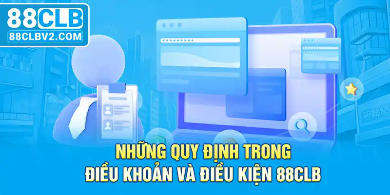 Những quy định trong điều khoản và điều kiện 88CLB